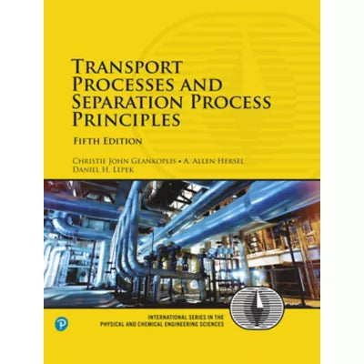 Transport Processes and Separation Process Principles