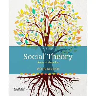 Social Theory: Roots and Branches UPDF : Roots &amp; Branches