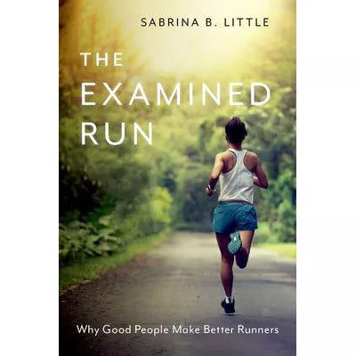 Examined Run: Why Good People Make Better Runners