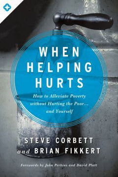 WHEN HELPING HURTS