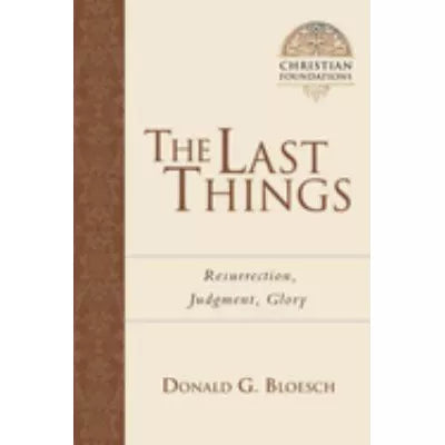 Last Things: Resurrection, Judgment, Glory