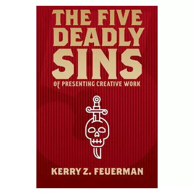 Five Deadly Sins of Presenting Creative Work
