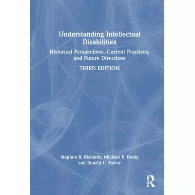 Understanding Intellectual Disabilities : Historical Perspectives, Current Practices, and Future Directions