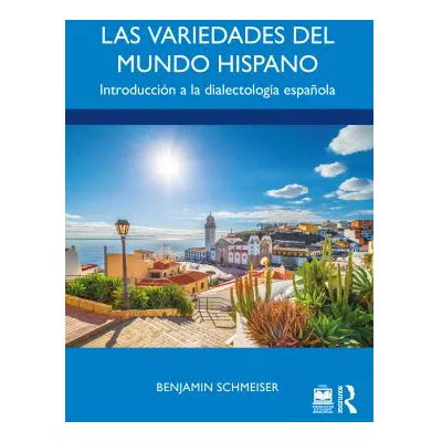 Las variedades del mundo hispano: Introduccion a la dialectologia espanola