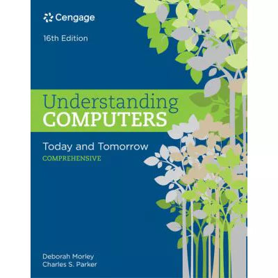 Understanding Computers: Today &amp; Tomorrow (Comprehensive)