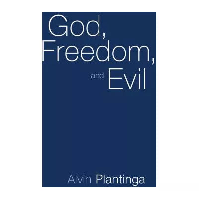 God, Freedom, and Evil