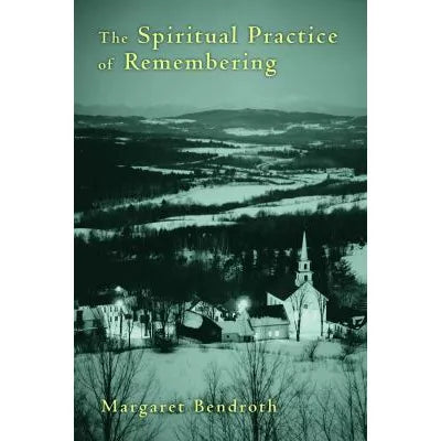 The Spiritual Practice of Remembering