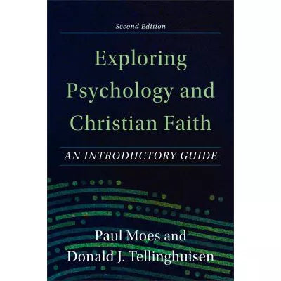 Exploring Psychology and Christian Faith : An Introductory Guide