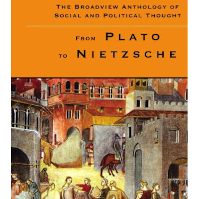 Broadview Anth Social &amp; Political Thought (V1:From Plato to Nietzche)
