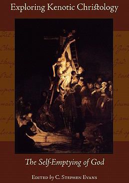 Exploring Kenotic Christology: The Self-Emptying of God