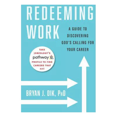 Redeeming Work: A Guide to Discovering God's Calling for Your Career