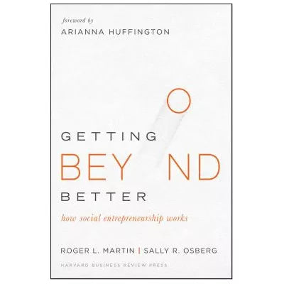 Getting Beyond Better: How Social Entrepreneurship Works