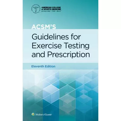 ACSM Guidelines for Exercise Testing &amp; Prescription