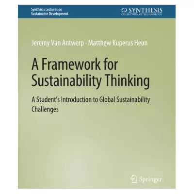 A Framework for Sustainability Thinking : A Students Introduction to Global Sustainability Challenges